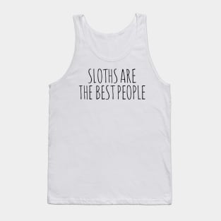 Sloths are the best people Tank Top